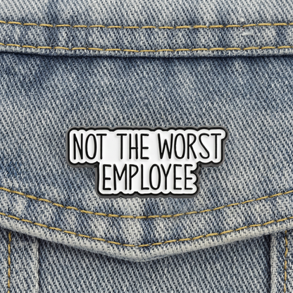 Not The Worst Employee Pin