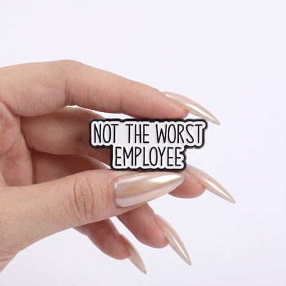 Not The Worst Employee Pin
